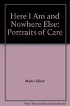 Here I Am and Nowhere Else: Portraits of Care