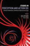 Studies in Perception and Action XIII Eighteenth International Conference on Perception and Action by Julie A. Weast-Knapp Ed., MaryLauren Malone Ed., and Drew H. Abney Ed.