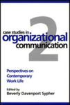 Case Studies in Organizational Communication 2: Perspectives on Contemporary Work Life by Beverly Davenport Sypher and Shereen G. Bingham