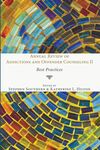 Annual Review of Addicitons and Offender Counseling II: Best Practices by Stephen Souther Ed., Katherine L. Hilton Ed., and Christine Chasek