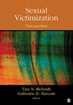 Sexual Victimization: Then and Now by Tara N. Richards and Catherine D. Marcum