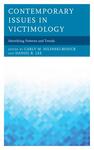 Contemporary Issues in Victimology: Identifying Patterns and Trends by Carly M. Hilinski-Rosick Ed., Daniel R. Lee Ed., Lindsey Wylie, and Gaylene Armstrong