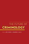 The Future of Criminology by Rolf Loeber Ed., Brandon C. Welsh Ed., Doris Layton MacKenzie, and Gaylene Armstrong