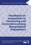 Handbook on Inequalities in Sentencing and Corrections among Marginalized Populations by Eileen M. Ahlin Ed., Ohmarrh Mithcell Ed., Cassandra A. Atkin-Plunk Ed., Leah C. Butler, Zachary Hamilton, Alex Kigerl, Amber Krushas, and M. Kowalski
