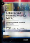 Rethinking and Reforming American Policing by Joseph A. Schafer Ed., Richard W. Myers Ed., Samantha S. Clinkinbeard, and Rachael Rief