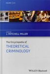 The Encyclopedia of Theoretical Criminology by J. Mitchell Miller Ed., Calli Cain, and Samantha S. Clinkinbeard
