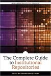 The Complete Guide to Institutional Repositories by Stephen Craig Finlay