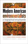 Modern American Environmentalists: A Biographical Encyclopedia by George A. Cevasco, Richard P. Harmond, Everett I. Mendelsohn, and David Boocker