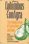 <i>From Columbus to ConAgra: The Globalization of Agriculture and Food</i> by Alessandro Bonanno, Lawrence Busch, William Friedland, Lourdes Gouveia, and Enzo Mingione