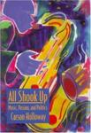 <i>All Shook Up: Music, Passion, and Politics</i> by Carson Holloway