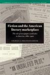 <i> Fiction and the American Literary Marketplace: The Role of Newspaper Syndicates in America, 1860-1900</i> by Charles Johanningsmeier