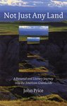 <i> Not Just Any Land: A Personal and Literary Journey into the American Grasslands</i>