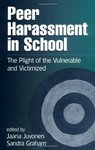 <i>Peer Harassment in School: The Plight of the Vulnerable and the Victimized</i> by Jaana Juvonen, Sandra Graham, and Juan F. Casas