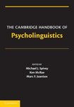 <i>The Cambridge Handbook of Psycholinguistics</i> by Michael Spivey, Ken McRae, Marc Joanisse, and Michael J. Cortese