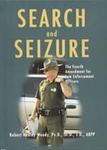 <i>Search and Seizure: The Fourth Amendment for Law Enforcement Officers</i> by Robert Henley Woody
