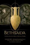 <i>Bethsaida: A City by the North Shore of the Sea of Galilee, Volume 3: Bethsaida Excavation Project Reports and Contextual Studies</i>