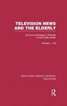 <i>Television News and the Elderly: Broadcast Managers' Attitudes Toward Older Adults</i> by Michael L. Hilt