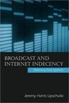 <i>Broadcast and Internet Indecency: Defining Free Speech</i> by Jeremy Harris Lipschultz
