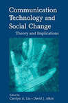 <i>Communication Technology and Social Change: Theory and Implications</i> by Carol A. Lin, David J. Atkin, and Jeremy Harris Lipschultz