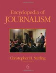 <i>Encyclopedia of Journalism</i> by Christopher H. Sterling and Jeremy Harris Lipschultz