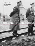 <i>Marching into Darkness: the Wehrmacht and the Holocaust in Belarus</i> by Waitman Wade Beorn