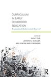<i>Curriculum in Early Childhood Education: Re-examined, Rediscovered, Renewed</i> by Nancy File, Jennifer J. Mueller, and Deborah Basler Wisneski