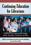 <i>Continuing Education for Librarians: Essays on Career Improvement Through Classes, Workshops, Conferences and More </i> by Carol Smallwood, Kerol Harrod, Vera Gubnitskaia, and Heidi Blackburn