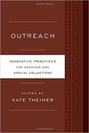 <i>Outreach: Innovative Practices for Archives and Special Collections</i> by Kate Theimer and Amy Schindler