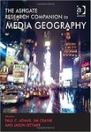 <i>The Ashgate Research Companion to Media Geography</i> by Paul C. Adams, Jim Craine, Jason Dittmer, Christina E. Dando, and Ron Davidson