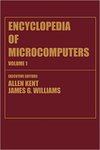 <i>Encyclopedia of Microcomputers</i> by Allen Kent, James G. Williams, Richard S. Barr, and Betty Love