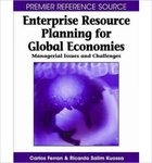 <i>Enterprise Resource Planning for Global Economies: Managerial Issues and Challenges: Managerial Issues and Challenges</i> by Carlos Ferran, Ricardo Salim, Deanna House, Gert-Jan de Vreede, Peter Wolcott, and Kenneth Lee Dick