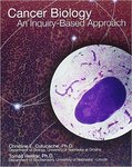 <i>Cancer Biology: An Inquiry-Based Approach</i> by Christine E. Cutucache and Tomáš Helikar