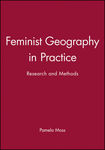 Feminist Geography in Practice: Research and Methods by Pamela Moss, Karen Falconer Al-Hindi, and Hope Kawabata