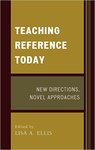<i>Teaching Reference Today: New Directions, Novel Approaches </i>