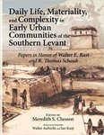 <i>Daily Life, Materiality, and Complexity in Early Urban Communities of the Southern Levant</i> by Meredith S. Chesson, Walter Aufrecht, Ian Kuijt, Gloria London, and Robert Duncan Shuster