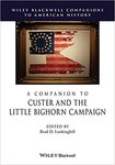 <i>A Companion to Custer and the Little Bighorn Campaign</i>