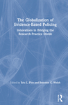 The Globalization of Evidence-Based Policing by Natalie Todak, Kyle McLean, Justin Nix, and Cory P. Haberman