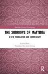 The Sorrows of Mattidia: A New Translation and Commentary by Curtis Hutt