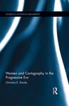 Women and Cartography in the Progressive Era by Christina E. Dando