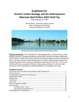 Guidebook for Omaha's Urban Geology and Anthropocene Nebraska Well Drillers 2022 Field Trip