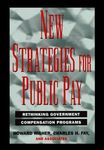 New Strategies for Public Pay: Rethinking Government Compensation Programs by Howard Risher, Charles H. Fay, Lyn M. Holley, and J. R. O'Connell