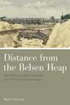 Distance from the Belsen Heap: Allied Forces and the Liberation of a Nazi Concentration Camp by Mark Celinscak
