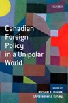 Canadian Foreign Policy in a Unipolar World by Michael Hawes, Christopher Kirkey, Elizabeth L. Chalecki, and Lisa L. Ferrari