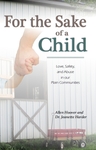 For the Sake of a Child: Love, Safety, and Abuse in Our Plain Communities by Allen Hoover and Jeanette Harder