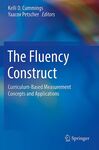 The Fluency Construct Curriculum-Based Measurement Concepts and Applications by Kelli D. Cummings Ed., Yaacov Petscher Ed, and Apryl L. Poch