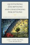 Questioning Assumptions and Challenging Perceptions: Becoming an Effective Teacher in Urban Environments by Connie L. Schaffer, Meg White, and Corine Meredith Brown